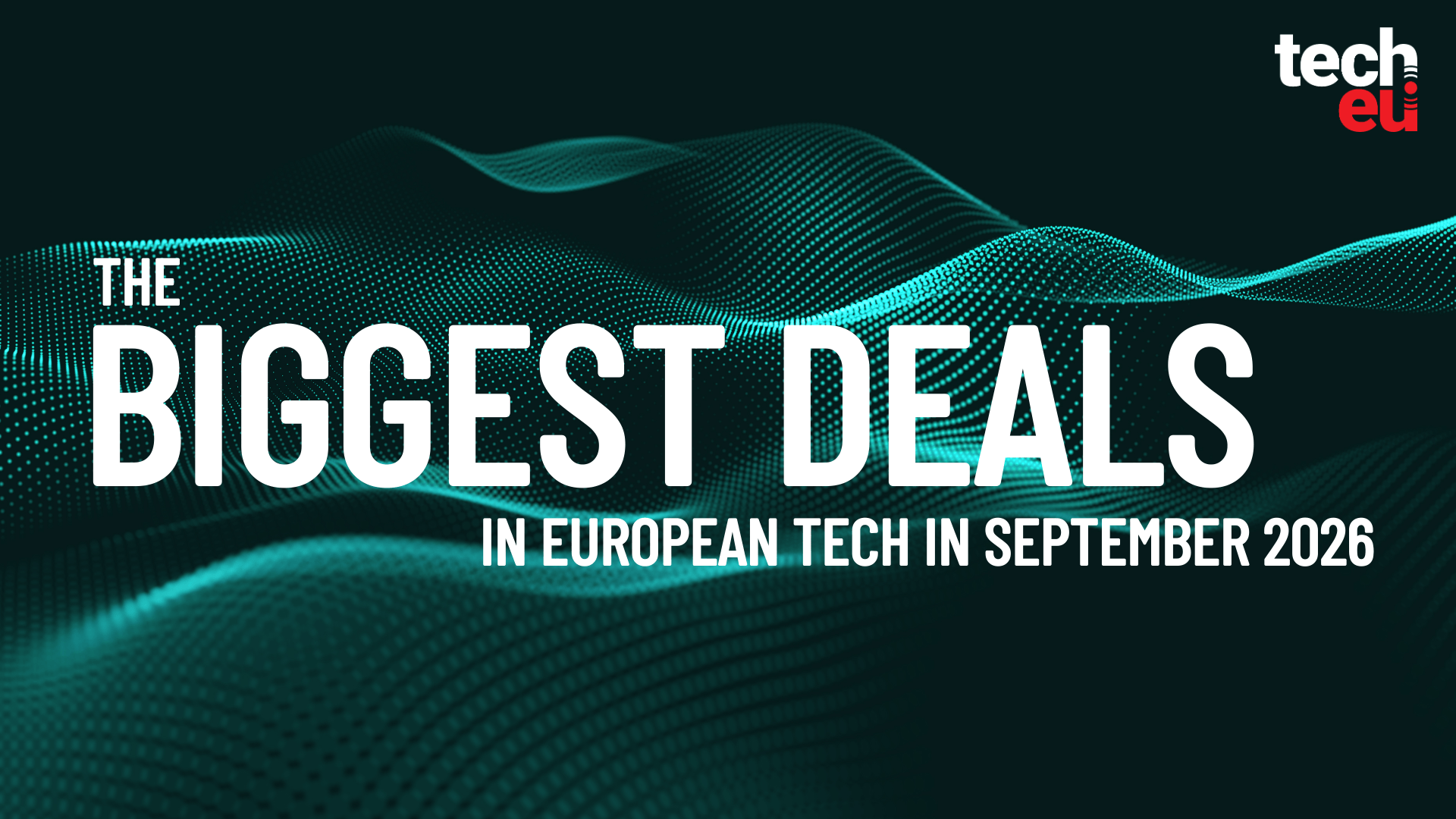 September 2026's top 10 European tech deals you need to know about — Tech.eu